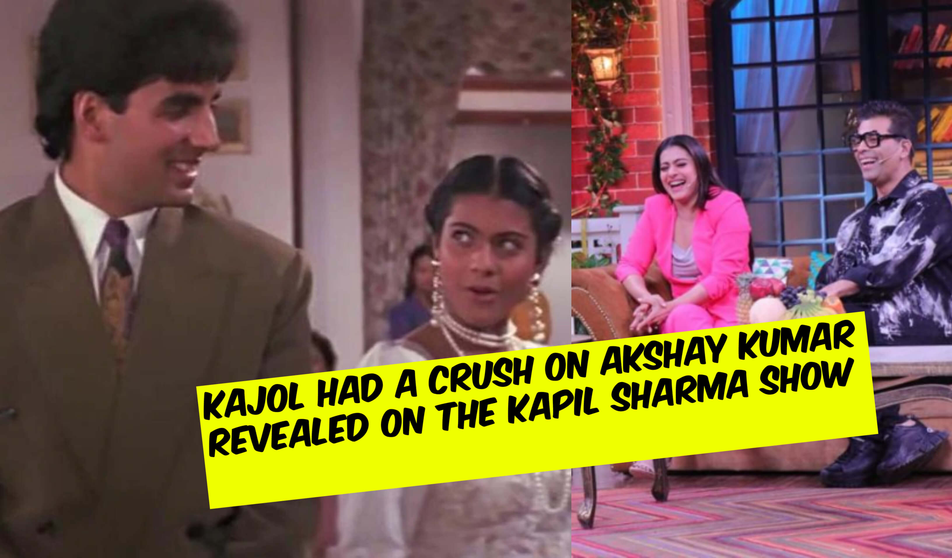 Kajol Had a Crush on Akshay Kumar, Karan Johar Reveals on The Kapil Sharma Show