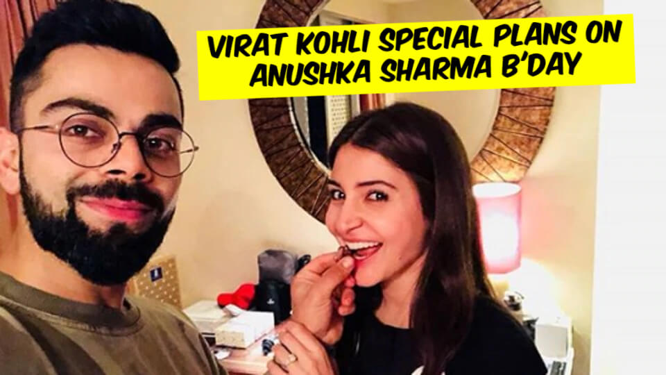 Virat Kohli Plans to Make Anushka Sharma’s Birthday Super-Special